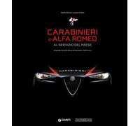 Carabinieri e Alfa Romeo. Al servizio del Paese. Ediz. a colori