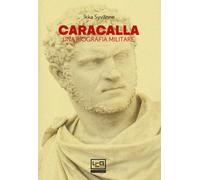 Caracalla. Una biografia militare