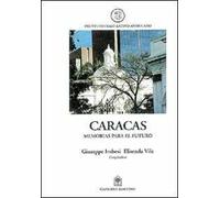 Caracas. Memorias para el futuro. Ediz. spagnola e inglese