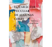 CARACTER PECULIAR DE ALGUNAS COSAS, EL