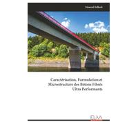 Caractérisation, Formulation et Microstructure des Bétons Fibrés Ultra Performants