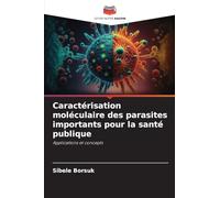 Caractérisation moléculaire des parasites importants pour la santé publique: Applications et concepts