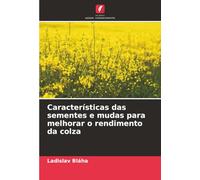 Características das sementes e mudas para melhorar o rendimento da colza