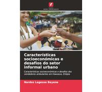 Características socioeconómicas e desafios do setor informal urbano: Características socioeconómicas e desafios dos vendedores ambulantes em Hawassa, Etiópia