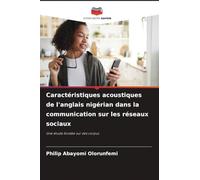 Caractéristiques acoustiques de l'anglais nigérian dans la communication sur les réseaux sociaux: Une étude fondée sur des corpus