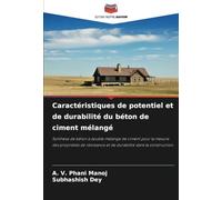 Caractéristiques de potentiel et de durabilité du béton de ciment mélangé: Synthèse de béton à double mélange de ciment pour la mesure des propriétés ... et de durabilité dans la construction