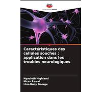 Caractéristiques des cellules souches : application dans les troubles neurologiques