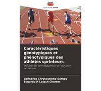 Caractéristiques génotypiques et phénotypiques des athlètes sprinteurs: Utilisation des dermatoglyphes et de l'évaluation isocinétique