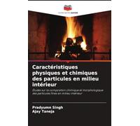 Caractéristiques physiques et chimiques des particules en milieu intérieur: Études sur la composition chimique et morphologique des particules fines en milieu intérieur