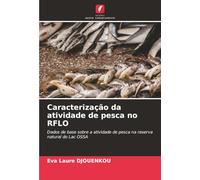 Caracterização da atividade de pesca no RFLO: Dados de base sobre a atividade de pesca na reserva natural do Lac OSSA
