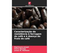 Caracterização da resistência à ferrugem do café e à doença do fruto do café