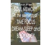 Caraf Avnayt Soul Memory in the Elements of Time Focus, Dream-Sleep (Tascabile)
