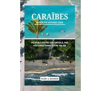 CARAÏBES GUIDE DE VOYAGE 2026: DU SABLE ENTRE VOS ORTEILS, DES HISTOIRES DANS VOTRE VALISE
