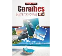 Caraïbes GUIDE DE VOYAGE 2026: Explorez les aventures d'île en île, les excursions à terre, les plages, la cuisine locale et les conseils de voyage essentiels