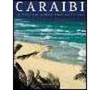 Caraibi. Le preziose gemme dell'Atlantico. Ediz. illustrata