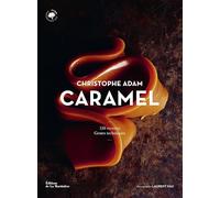 Caramel: 150 recettes, Gestes techniques