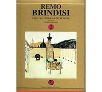 Caramel,Luciano. - Remo Brindisi. Catalogo generale delle opere. Vol.II: