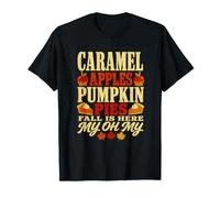 Caramel Meles Pumpkin Pies Fall Is Here Autumn Humor Maglietta