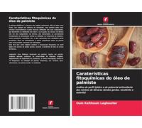 Caraterísticas fitoquímicas do óleo de palmiste: Análise do perfil lipídico e do potencial antioxidante dos núcleos de tâmaras (ácidos gordos, tocoferóis e esteróis)