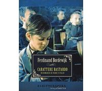 Carattere bastardo. Un romanzo di padre e figlio Libro di Ferdinand Bordewijk