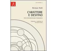 Carattere e destino. Per un'antropologia pedagogica