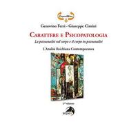 Carattere e psicopatologia. La psicoanalisi nel corpo e il corpo in psicoanalisi. L'analisi reichiana contemporanea