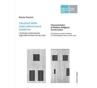 Caratteri della costruzione sacra moderna. L'ordinario e l'atemporale negli edifici di Hans van der Laan. Ediz. italiana e inglese