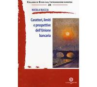Caratteri, limiti e prospettive dell'Unione bancaria