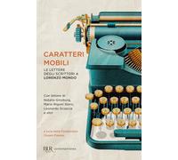 Caratteri mobili. Le lettere degli scrittori a Lorenzo Mondo