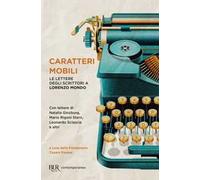 Caratteri mobili. Le lettere degli scrittori a Lorenzo Mondo