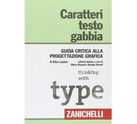 Caratteri, testo, gabbia. Guida critica alla progettazione grafica