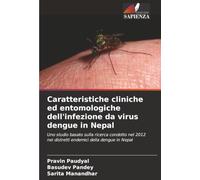 Caratteristiche cliniche ed entomologiche dell'infezione da virus dengue in Nepal: Uno studio basato sulla ricerca condotto nel 2012 nei distretti endemici della dengue in Nepal