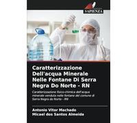 Caratterizzazione Dell'acqua Minerale Nelle Fontane Di Serra Negra Do Norte - RN: Caratterizzazione fisico-chimica dell'acqua minerale venduta nelle fontane del comune di Serra Negra do Norte - RN