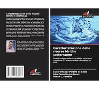 Caratterizzazione delle risorse idriche sotterranee: Caratterizzazione delle risorse idriche sotterranee in ambiente GIS e gestione delle informazioni via WEB