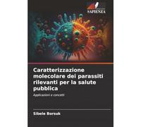 Caratterizzazione molecolare dei parassiti rilevanti per la salute pubblica: Applicazioni e concetti