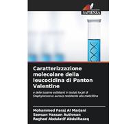 Caratterizzazione molecolare della leucocidina di Panton Valentine: e delle tossine esfolianti in isolati locali di Staphylococcus aureus resistente alla meticillina