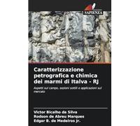 Caratterizzazione petrografica e chimica dei marmi di Italva - RJ: Aspetti sul campo, sezioni sottili e applicazioni sul mercato