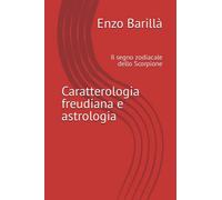 Caratterologia freudiana e astrologia: Il segno zodiacale dello Scorpione