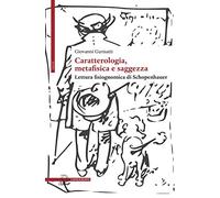 Caratterologia, metafisica e saggezza. Lettura fisiognomica di Schopenhauer
