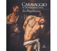 Caravaggio A Donnaregina. La Flagellazione - - 2024