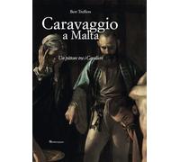 Caravaggio a Malta. Ediz. a colori