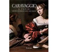 Caravaggio a Parigi. Novità e riflessioni sugli anni romani
