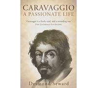 Caravaggio: A passionate life