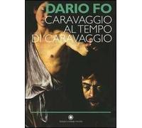 Caravaggio al tempo di Caravaggio