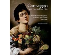 Caravaggio and how to find him. At the Galleria Borghese, in Rome, and aro...