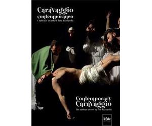 Caravaggio contemporaneo. I tableaux vivants di Toni Mazzarella. Ediz. italiana e inglese