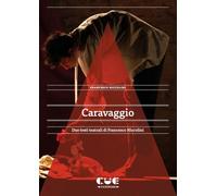 Caravaggio. Due testi teatrali di Francesco Niccolini