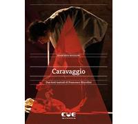 Caravaggio. Due testi teatrali di Francesco Niccolini