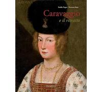 Caravaggio e il ritratto. Dal realismo lombardo al naturale romano
