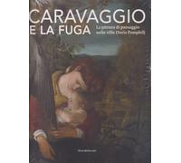 CARAVAGGIO E LA FUGA. LA PITTURA DI PAESAGGIO NELLE VILLE DORIA PAMPHILJ